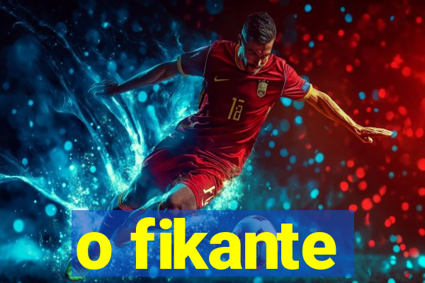 o fikante